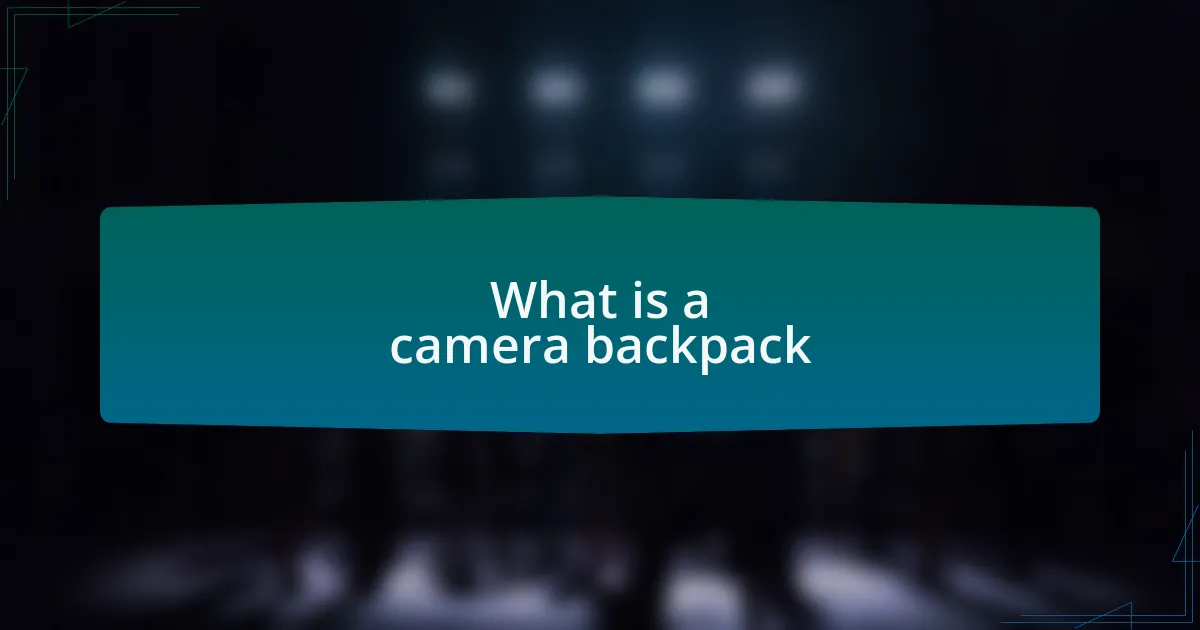 What is a camera backpack
