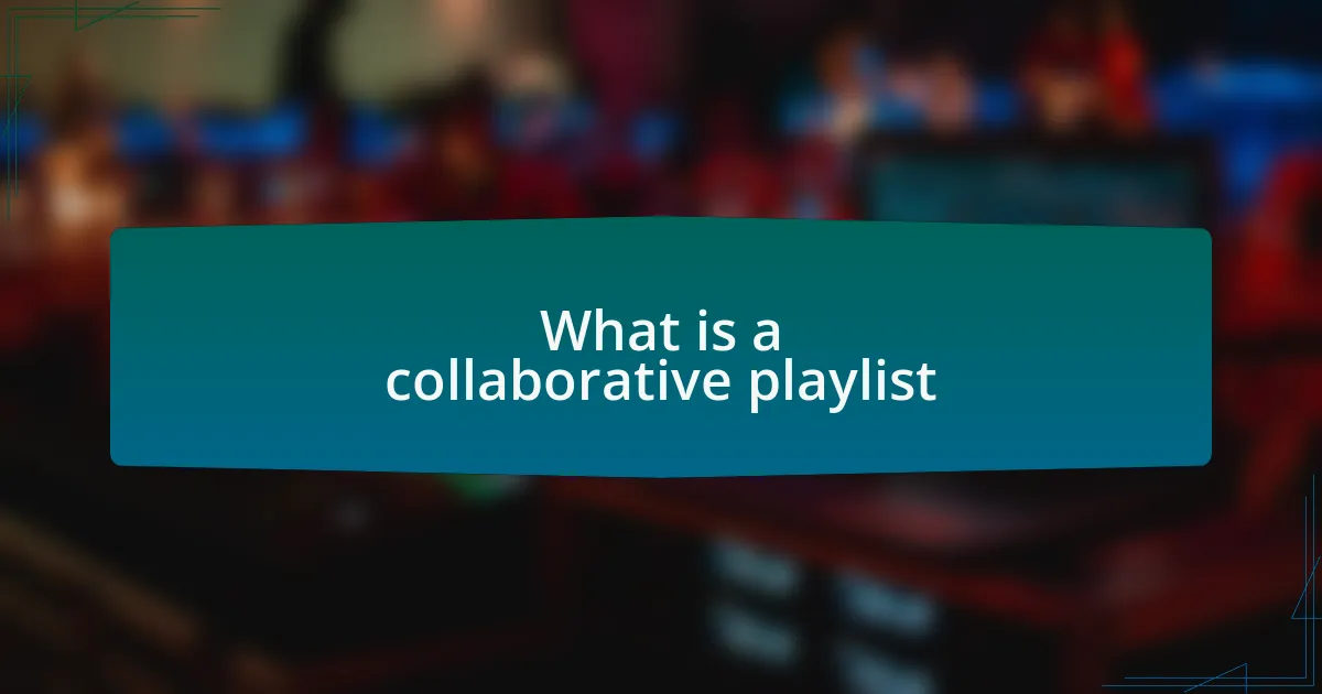 What is a collaborative playlist