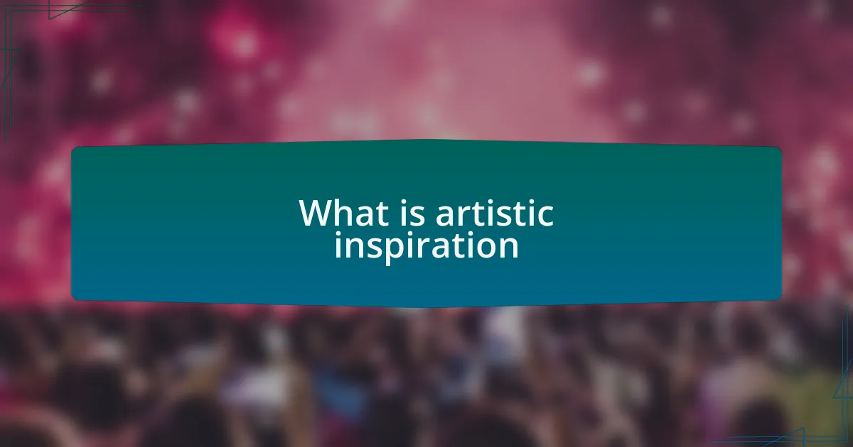 What is artistic inspiration